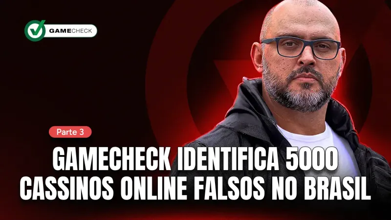Parte 3: Gamecheck identifica 5.000 cassinos online falsos no Brasil. 